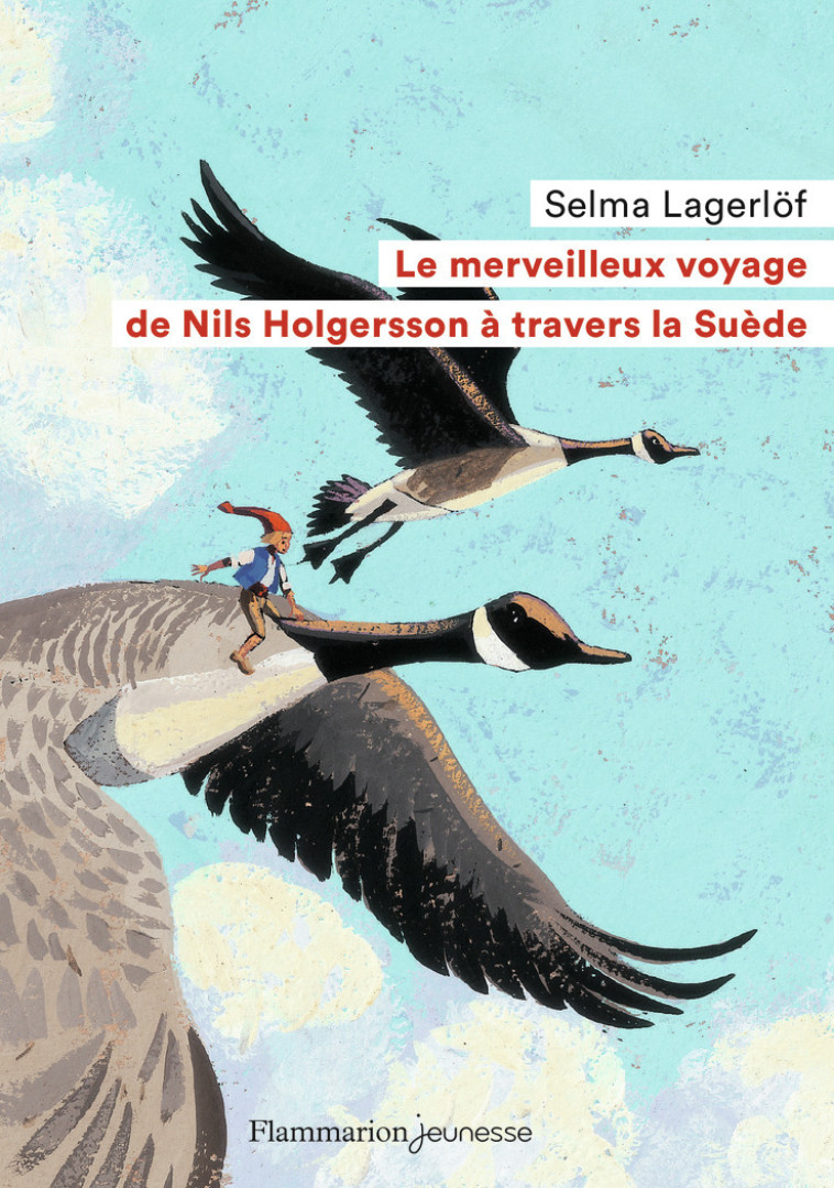 Le Merveilleux Voyage de Nils Holgersson à travers la Suède - Selma Lagerlöf, Michel Boucher, Agneta Ségol, Pascale Brick-Aïda - FLAM JEUNESSE