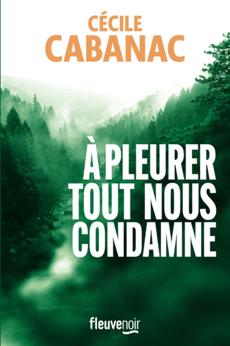 A pleurer tout nous condamne - Cécile Cabanac - FLEUVE EDITIONS