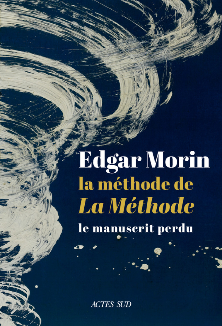 La méthode de La Méthode - Edgar Morin - ACTES SUD