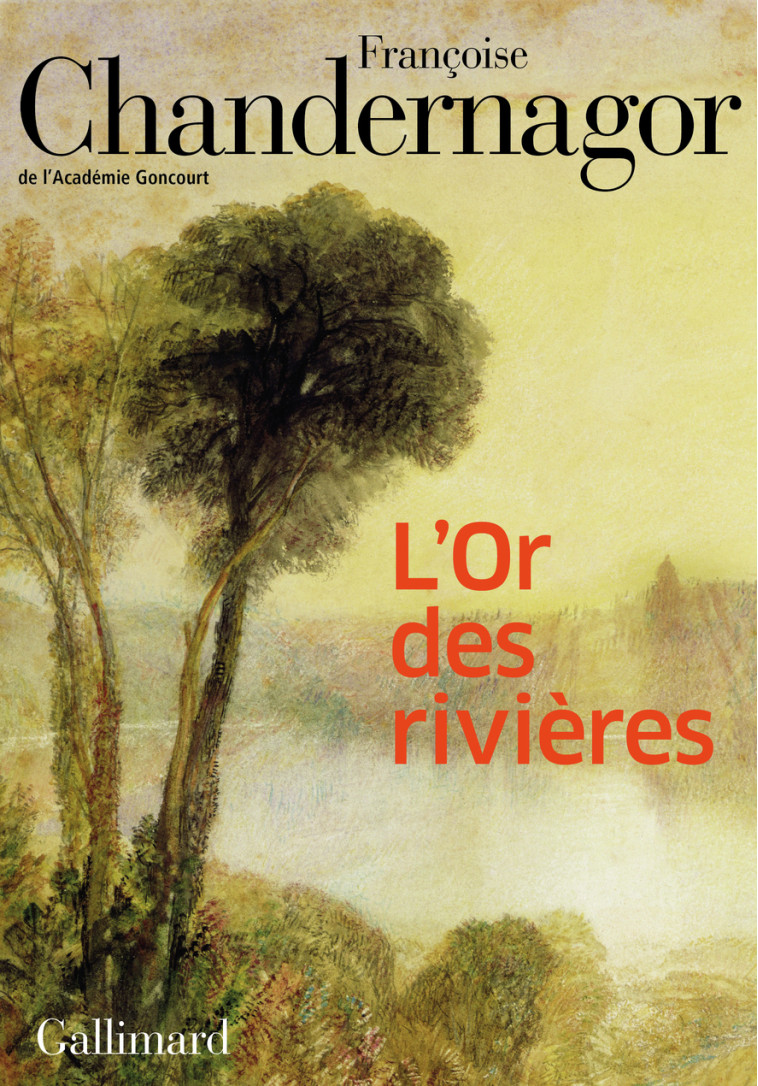 L'Or des rivières - Françoise Chandernagor - GALLIMARD