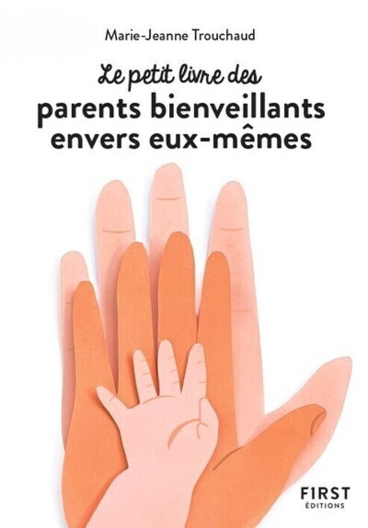 Petit livre des parents bienveillants envers eux-mêmes -  Collectif - FIRST