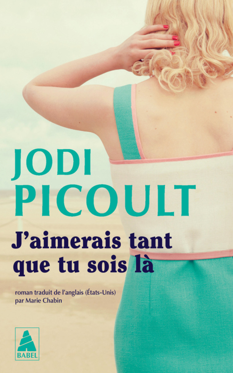 J'aimerais tant que tu sois là - Jodi Picoult, Marie Chabin - ACTES SUD