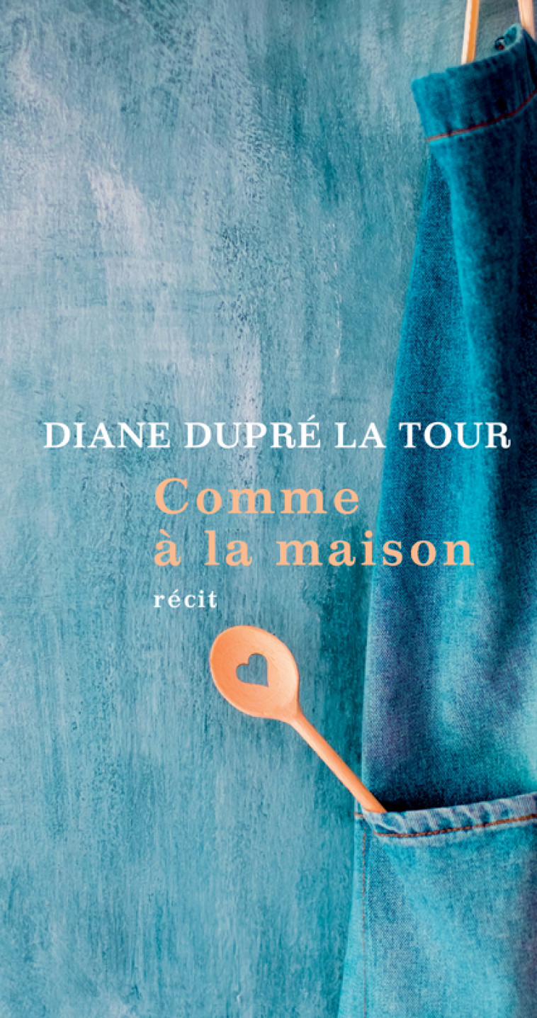 Comme à la maison - Diane Dupré la tour - ACTES SUD