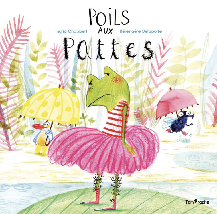 POILS AUX PATTES - Ingrid Chabbert, Bérengère Delaporte - TOM POCHE