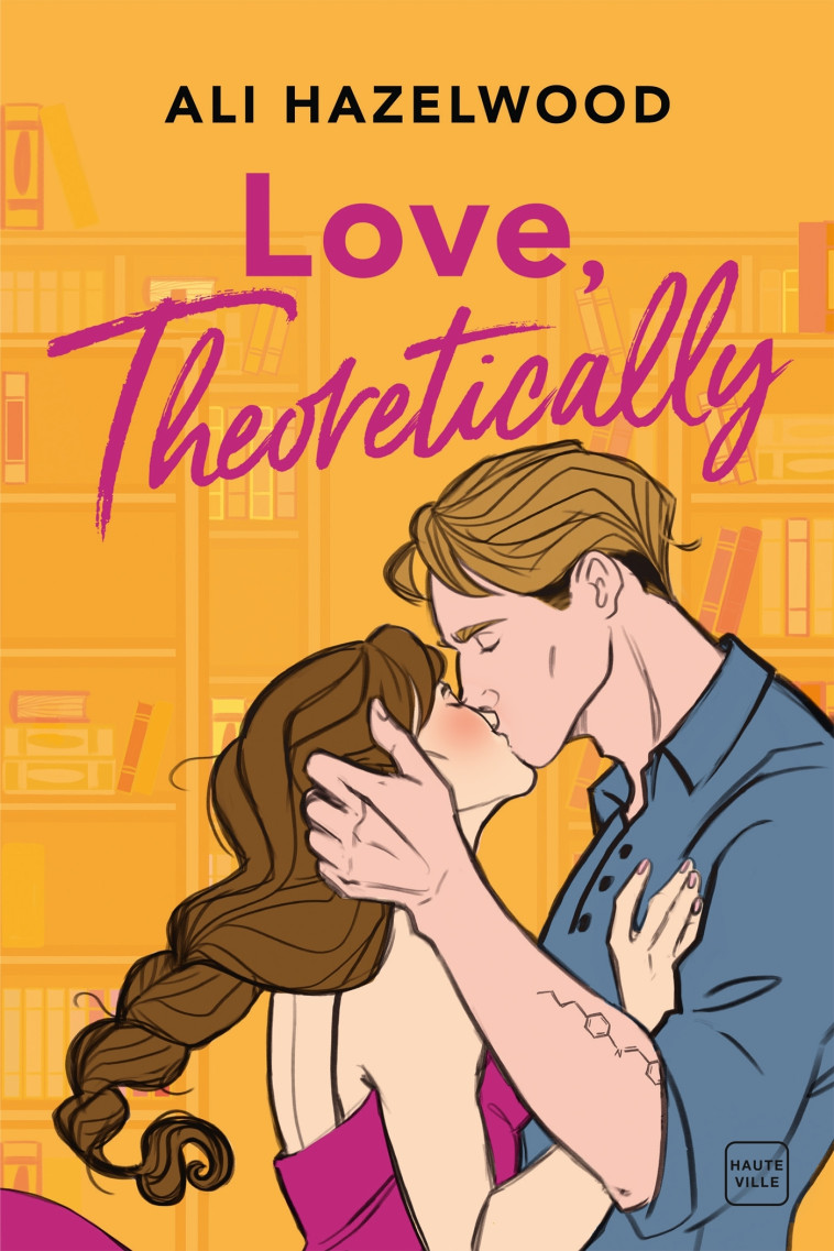 Love, Theoretically - Ali Hazelwood, Joëlle Touati - HAUTEVILLE