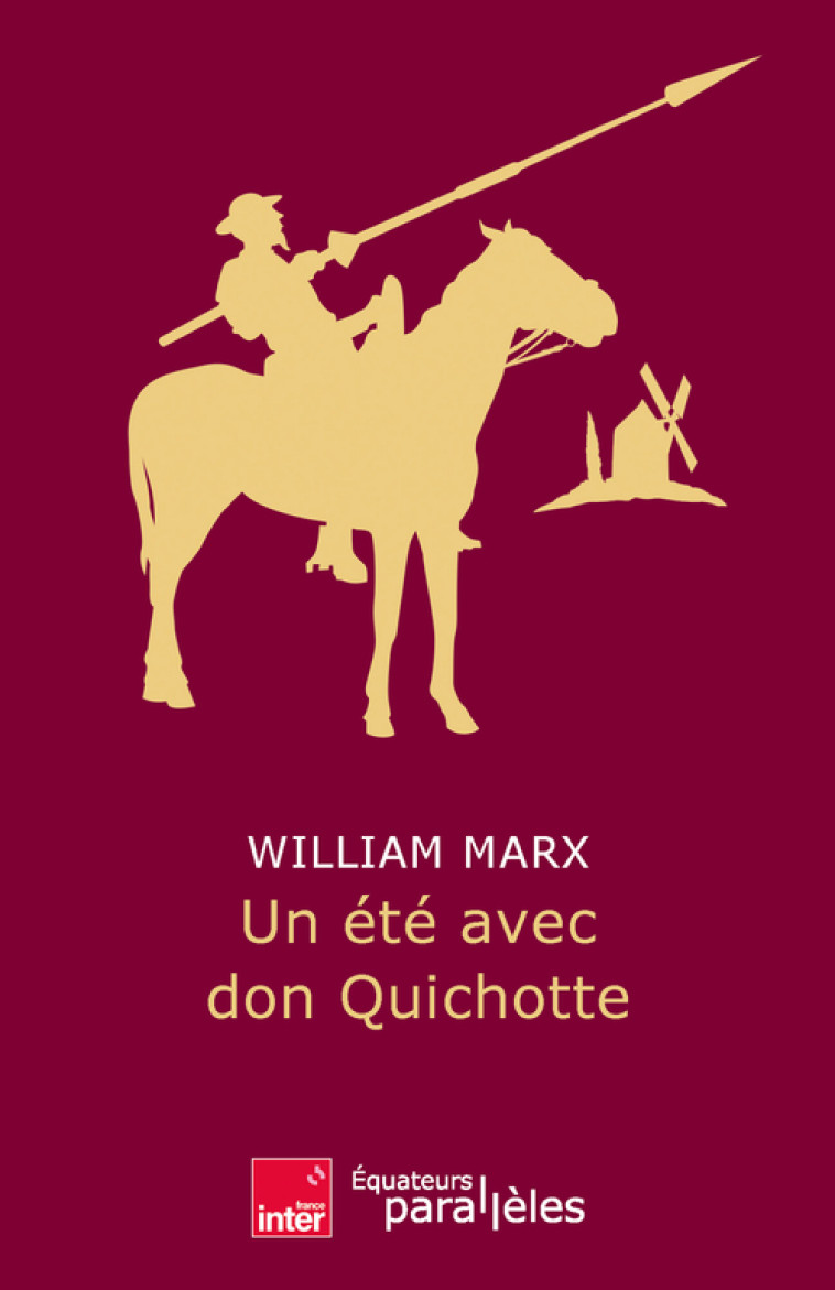 Un été avec Don Quichotte - William Marx - DES EQUATEURS