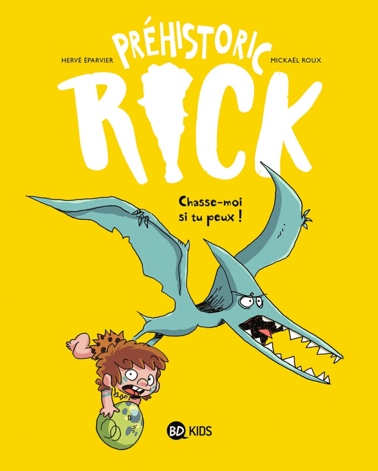 Préhistoric Rick, Tome 06 - Benoit Bekaert, Hervé Eparvier, Mickaël Roux - BAYARD JEUNESSE