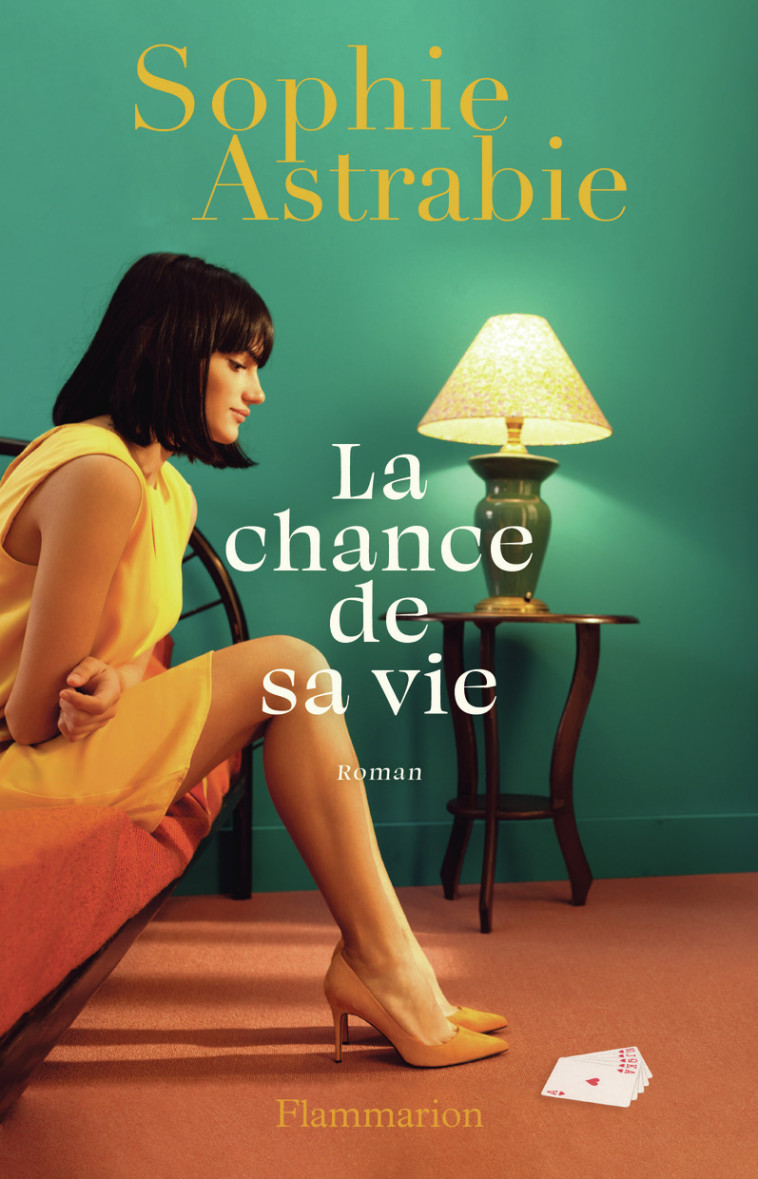 La chance de sa vie - Sophie Astrabie - FLAMMARION