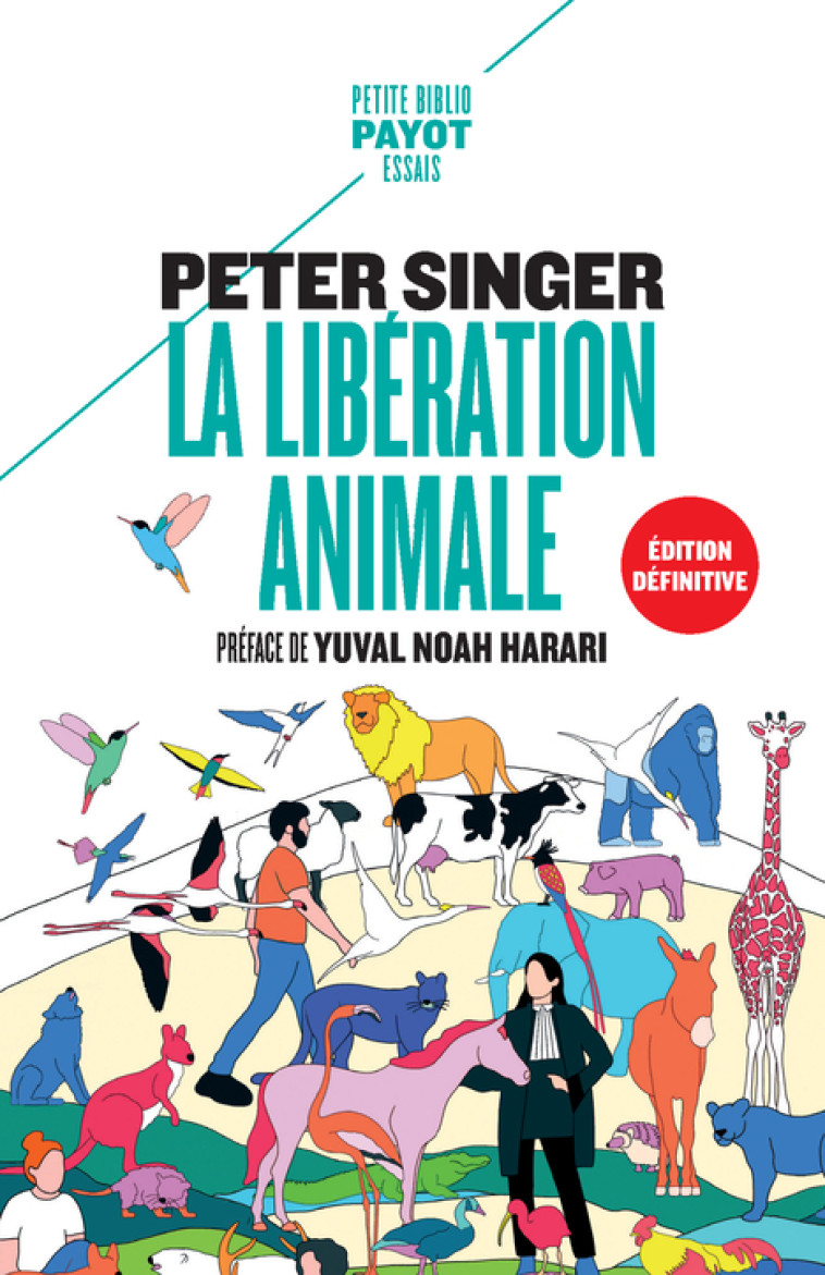 La Libération animale (édition définitive) - Peter Singer, Yuval Noah Harari, Jean-Baptiste Jeangène Vilmer, Louise Rousselle, Johan-Frédérik Hel-Guedj, Pierre Reignier, Françoise Bouillot, Gabrielle POZZO DI BORGO - PAYOT