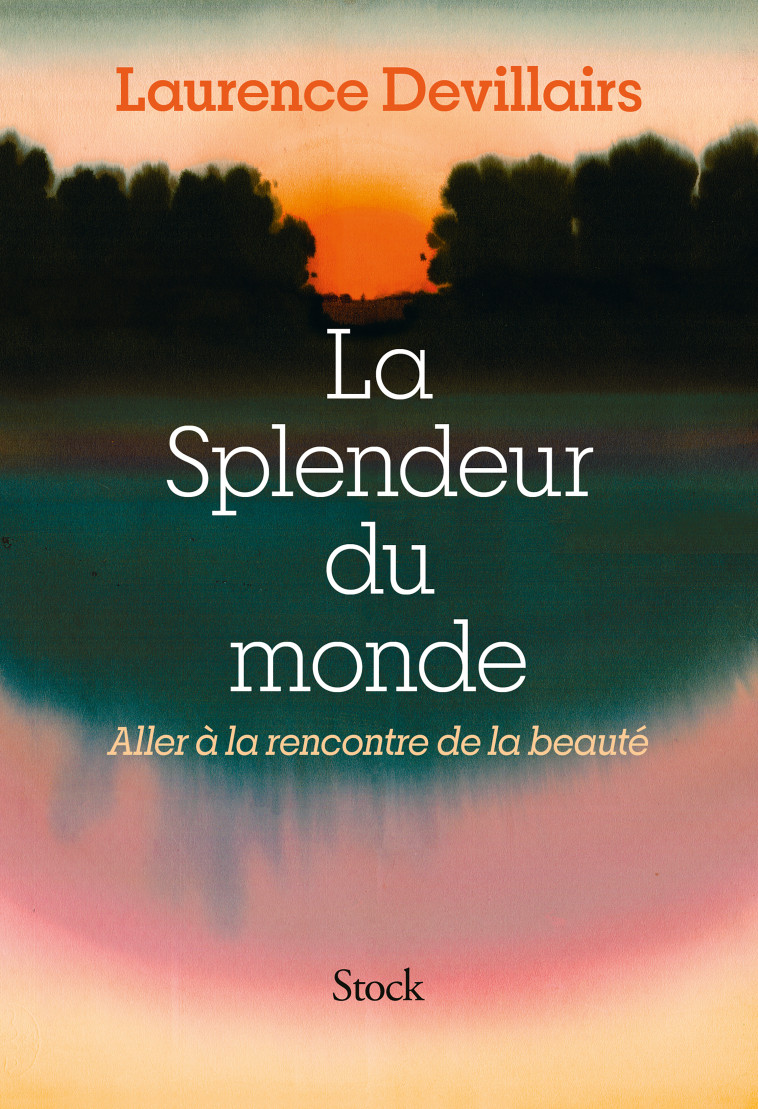 La splendeur du monde - Laurence Devillairs - STOCK