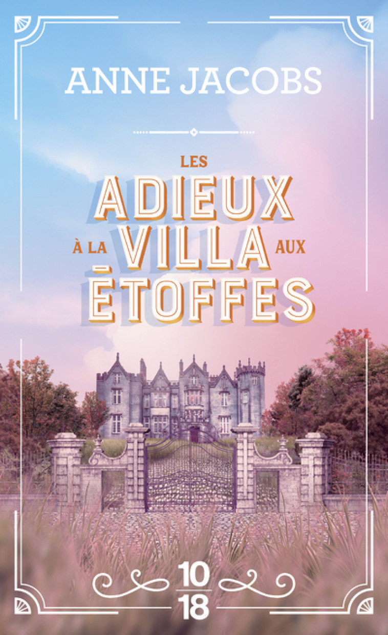 La villa aux étoffes - Tome 6 Les adieux à la villa aux étoffes - Anne Jacobs, Corinna Gepner - 10 X 18