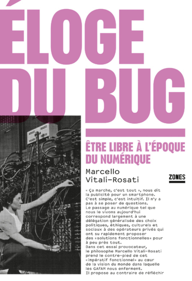 Éloge du bug - Être libre à l'époque du numérique - Marcello Vitali-Rosati - ZONES