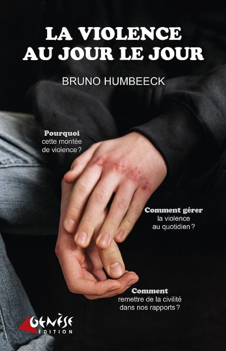 La violence au jour le jour - Bruno Humbeeck - GENESE BE