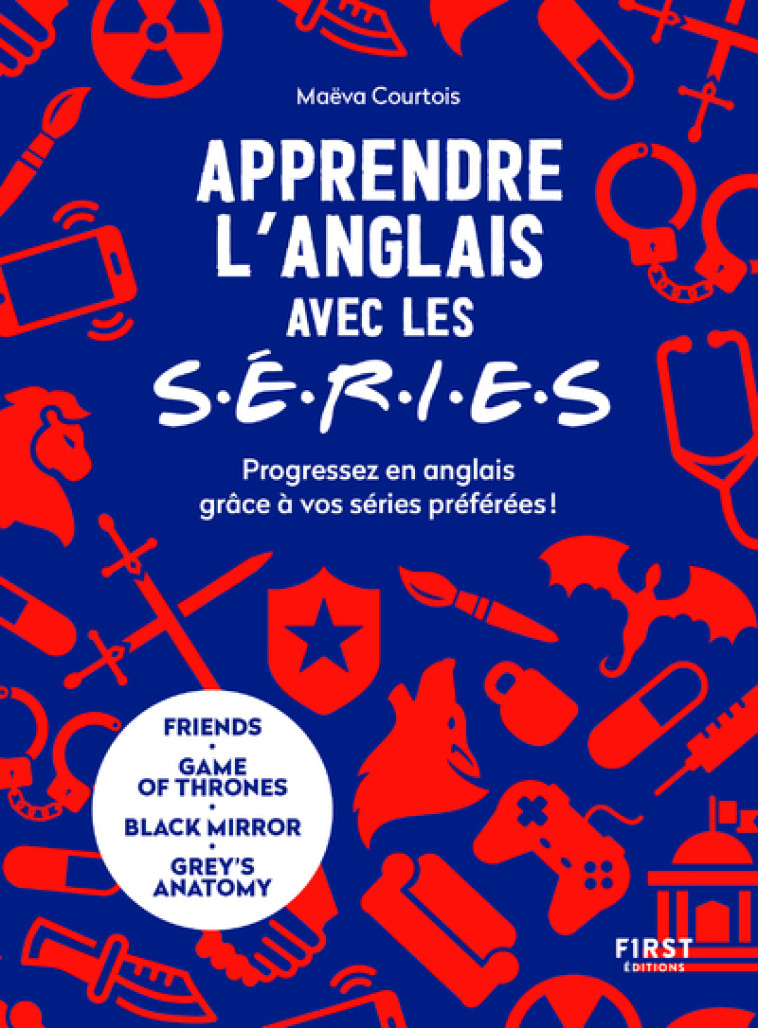 Apprendre l'anglais avec les séries - Maeva Courtois - FIRST