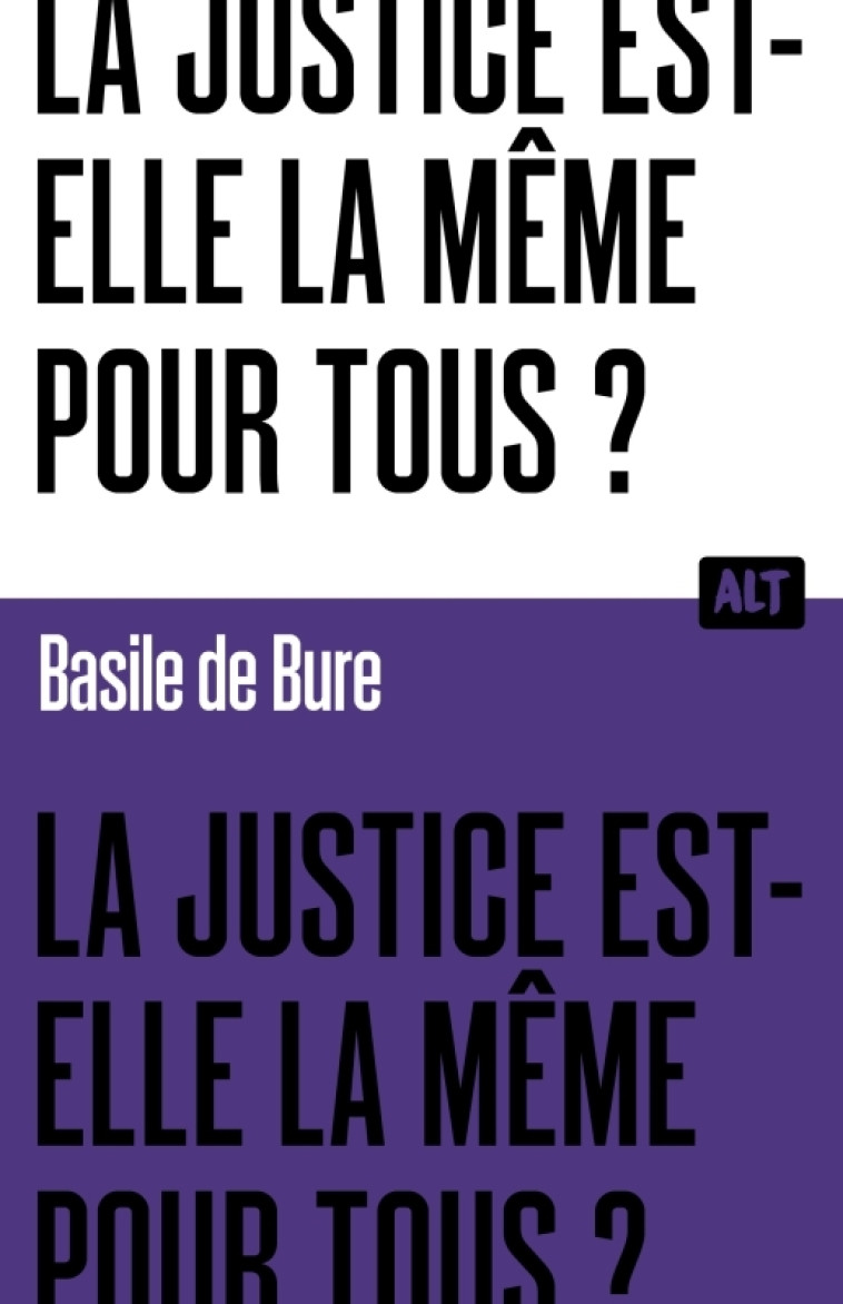 La Justice est-elle la même pour tous ? Collection ALT - Basile de Bure - MARTINIERE J