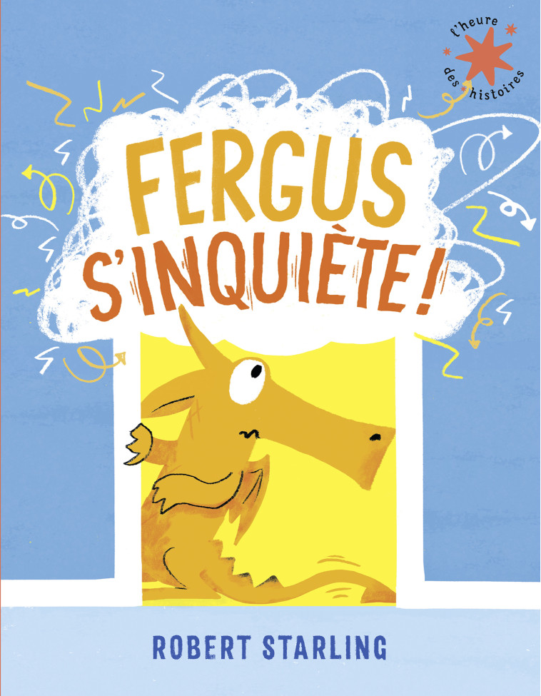 Fergus s'inquiète ! -  ROBERT STARLING, Robert Starling,  Gallimard Jeunesse - GALLIMARD JEUNE