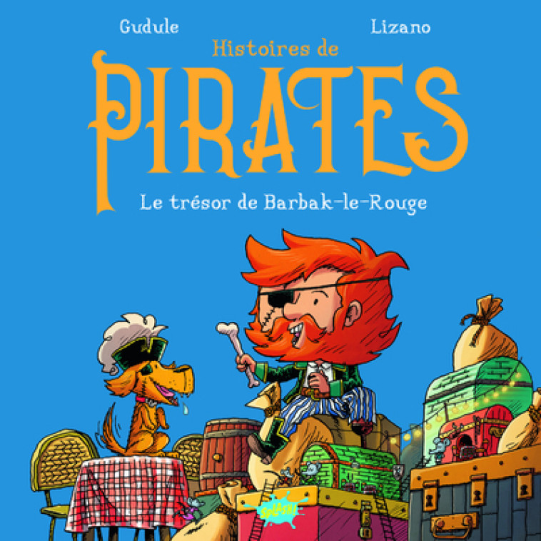 Histoires de pirates - Tome 1 Le trésor de Barbak-le-Rouge - Gudule Gudule, Marc Lizano - EDITIONS SPLASH