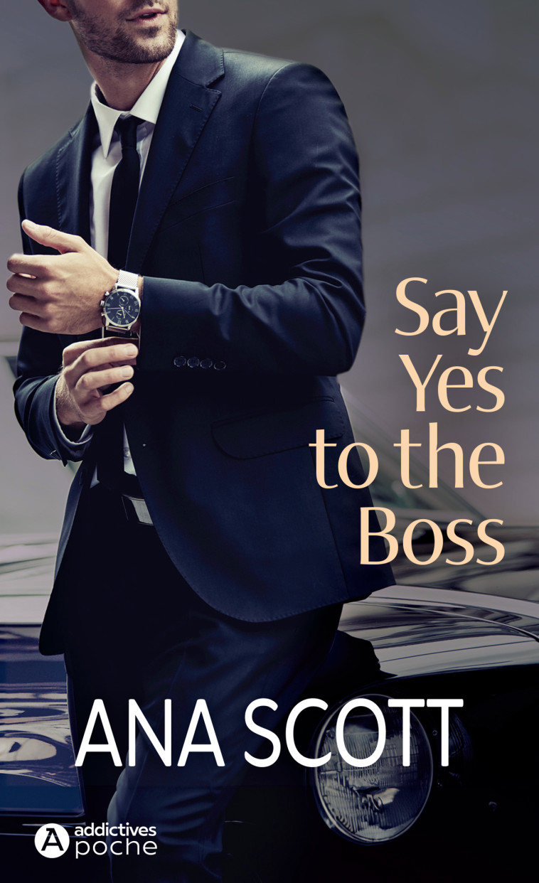 Say Yes to the Boss -  Scott ana, Ana Scott - ADDICTIVES