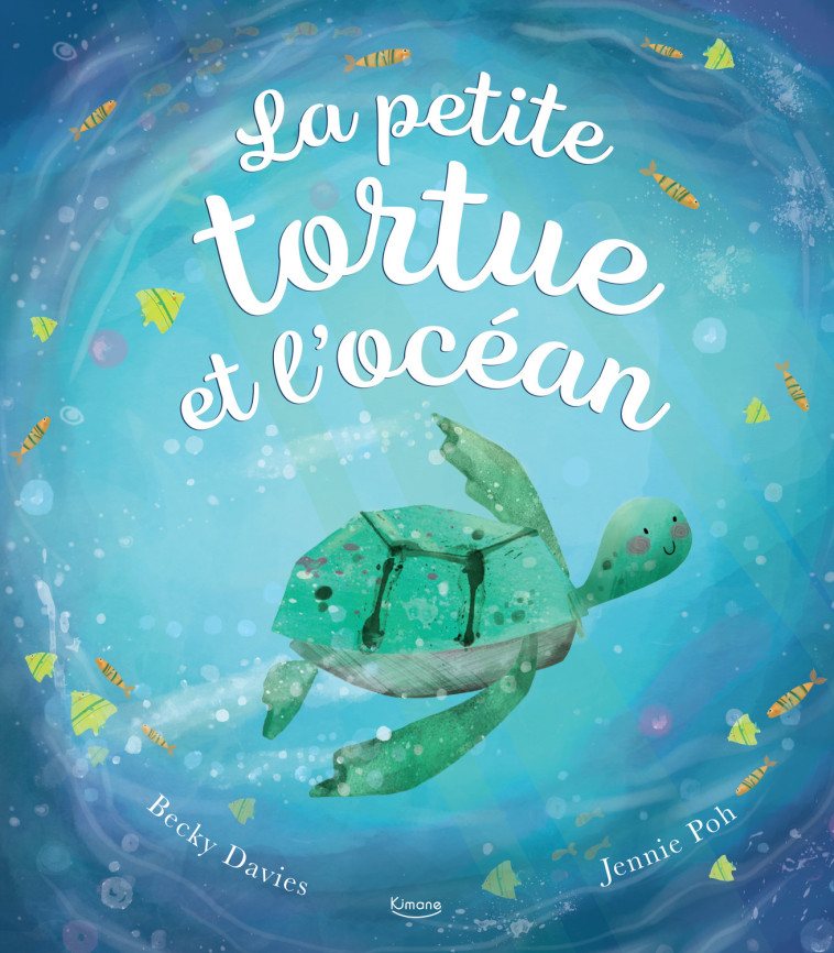 LA PETITE TORTUE ET L'OCÉAN NE - Becky DAVIES, Jennie Poh - KIMANE