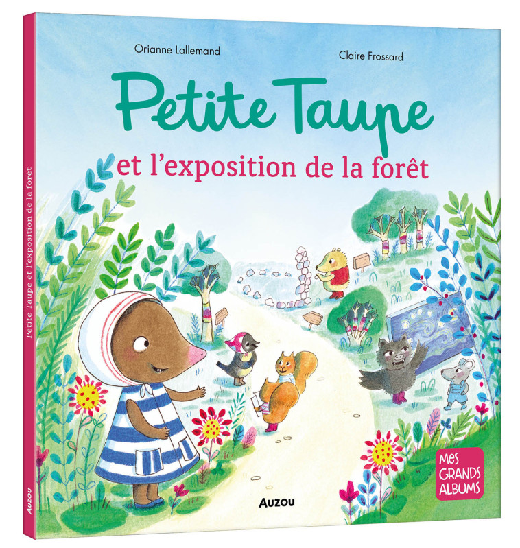 PETITE TAUPE - L'EXPOSITION DE LA FORÊT - Orianne Lallemand, Claire Frossard - AUZOU