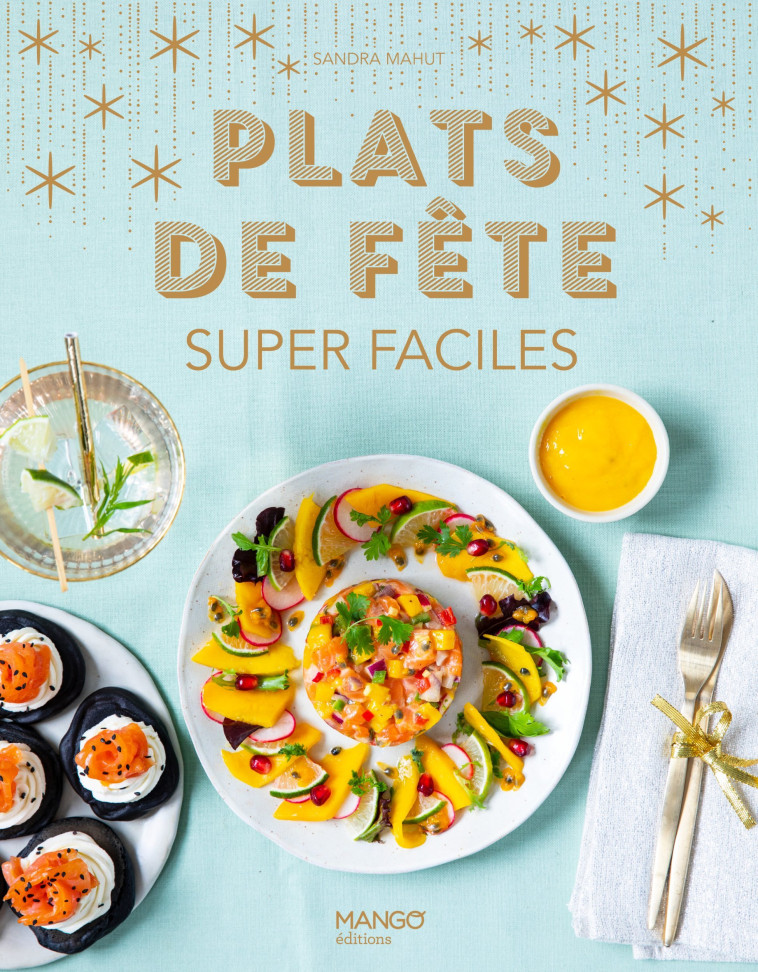 Plats de fête super faciles - Sandra Mahut - MANGO