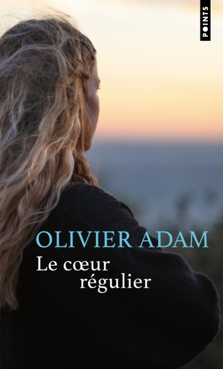 Le Coeur régulier - Olivier Adam - POINTS