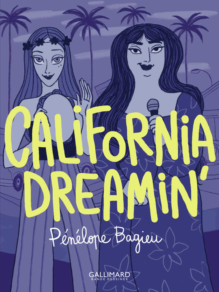 California dreamin' - Pénélope Bagieu - GALLIMARD BD