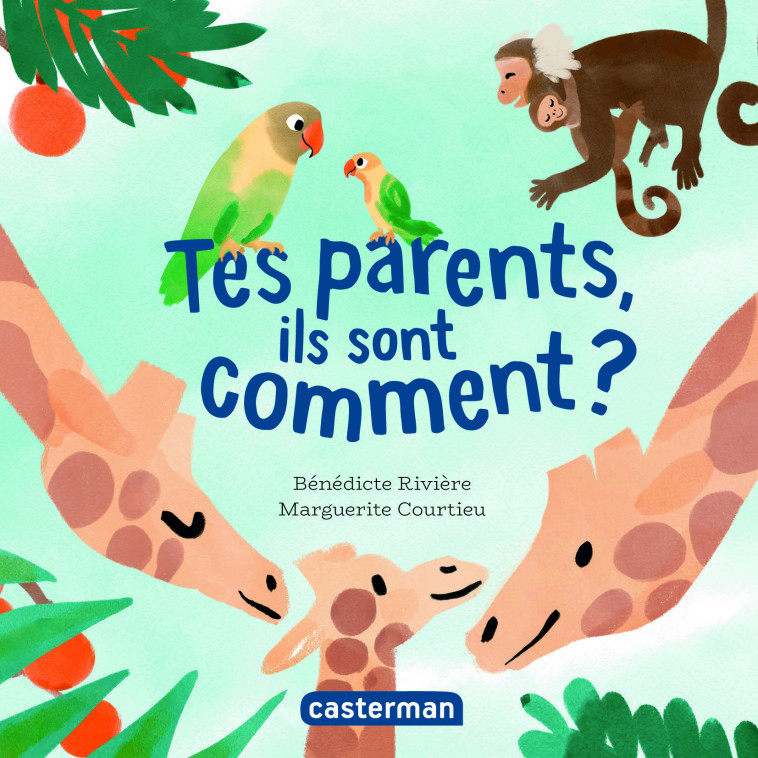 Mes imagiers tout carrés - Tes parents, ils sont comment ? -  MARGUERITE COURTIEU / BENEDICTE RIVIERE, Bénédicte Rivière, Marguerite Courtieu - CASTERMAN