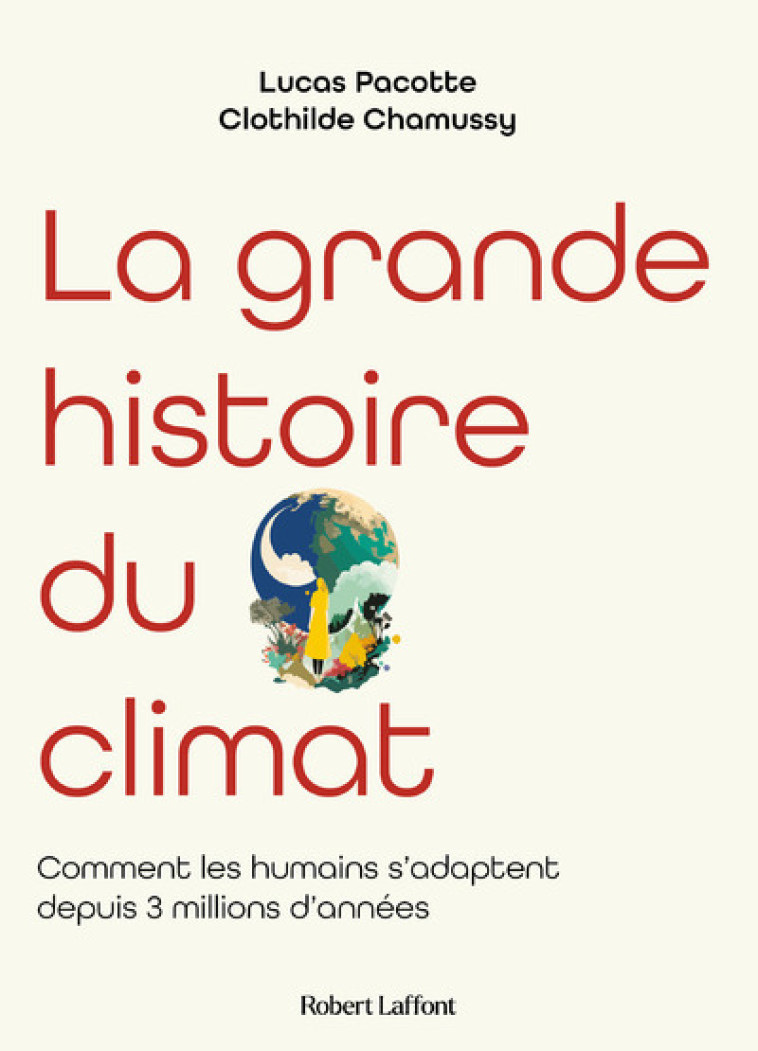 La grande histoire du climat - Clothilde Chamussy, Lucas Pacotte - ROBERT LAFFONT