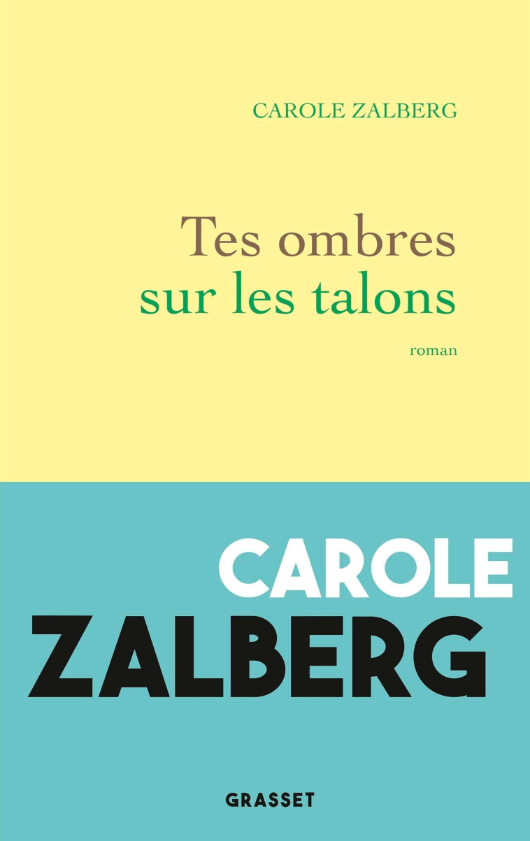 Tes ombres sur les talons - Carole Zalberg - GRASSET