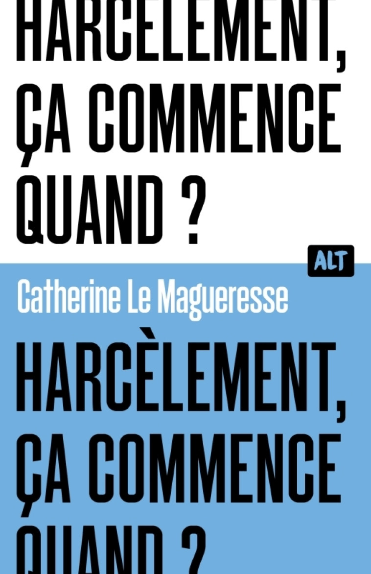 Harcèlement, ça commence quand ? Collection ALT - Catherine Le magueresse - MARTINIERE J