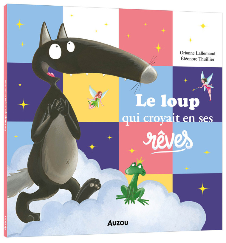 LE LOUP QUI CROYAIT EN SES RÊVES - Orianne Lallemand, Éléonore THUILLIER - AUZOU