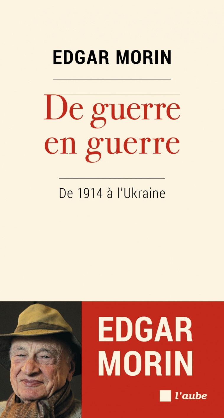 De guerre en guerre - De 1940 à l'Ukraine - Edgar Morin - DE L AUBE