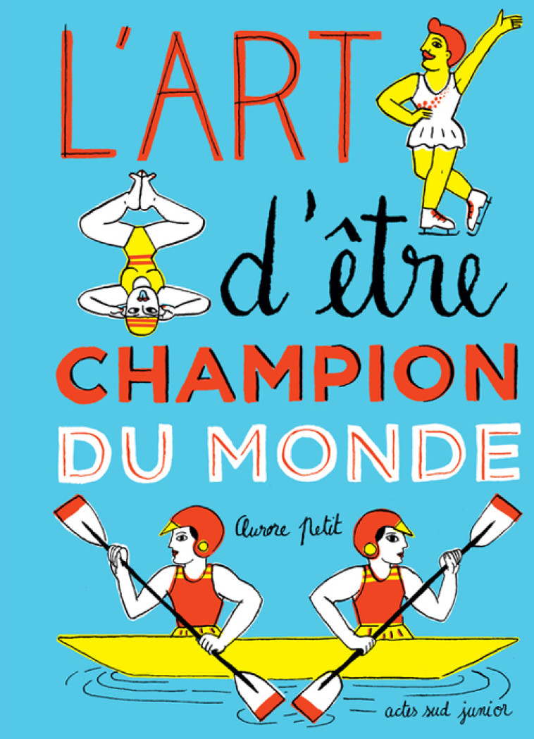 L'art d'être champion du monde - Aurore Petit - ACTES SUD