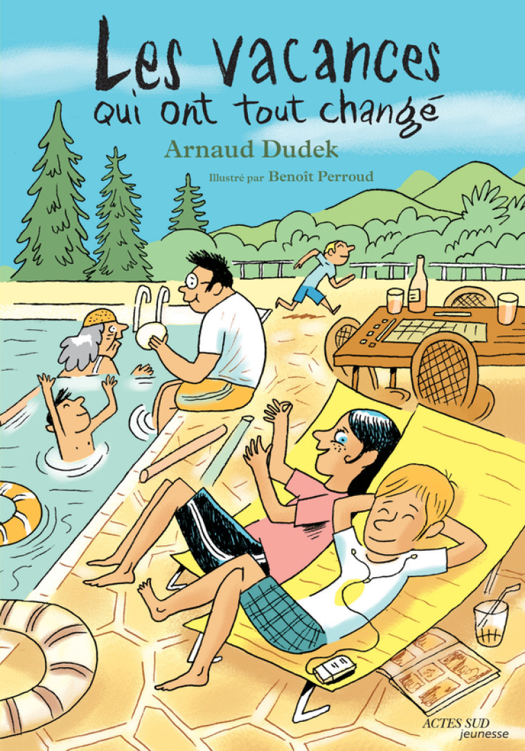 Les vacances qui ont tout changé - Arnaud Dudek - ACTES SUD