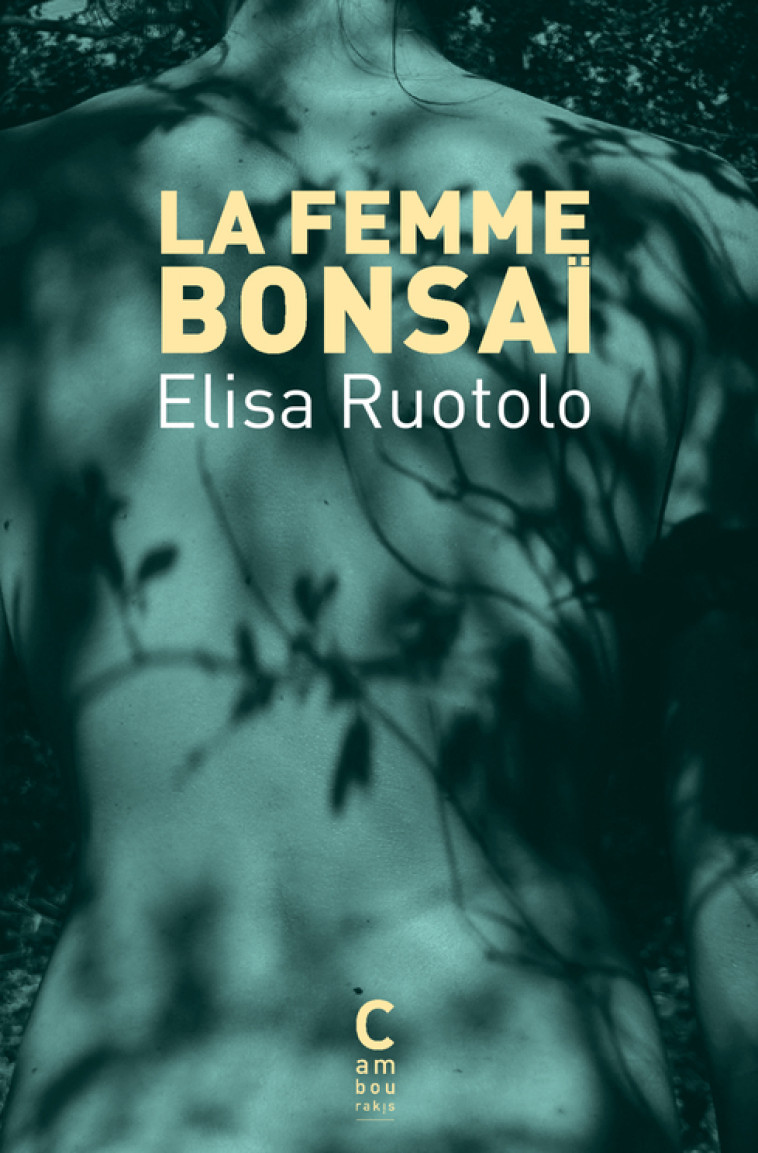 La Femme bonsaï - Elisa Ruotolo - CAMBOURAKIS