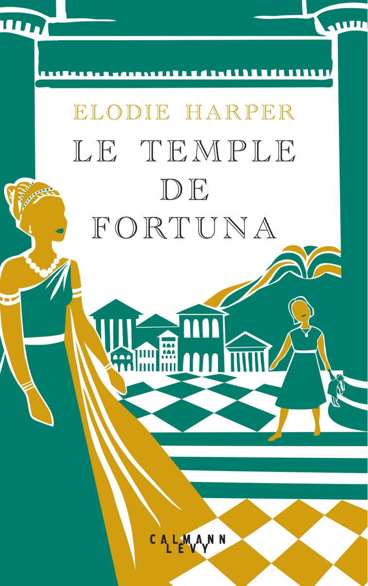 Le Temple de Fortuna - Elodie Harper - CALMANN-LEVY