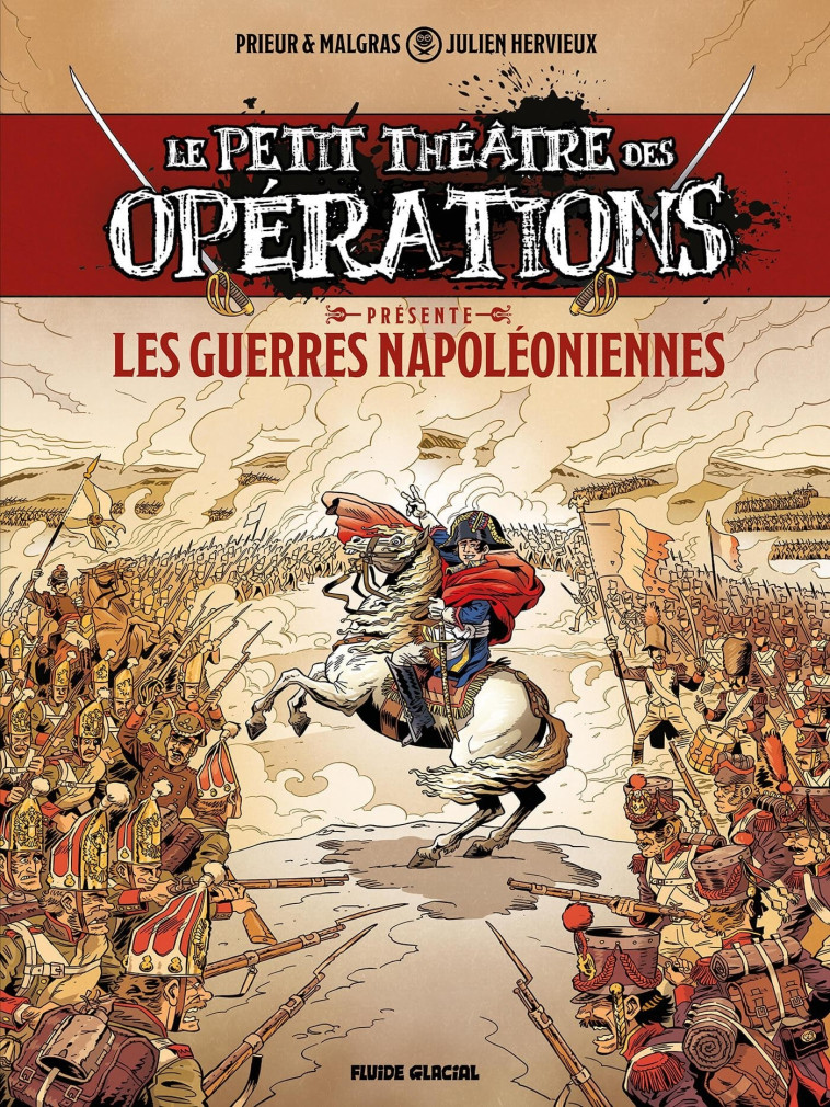 Le Petit Théâtre des Opérations présente - tome 01 : Guerres Napoléoniennes - Prieur Prieur, Julien Hervieux, MALGRAS MALGRAS - FLUIDE GLACIAL