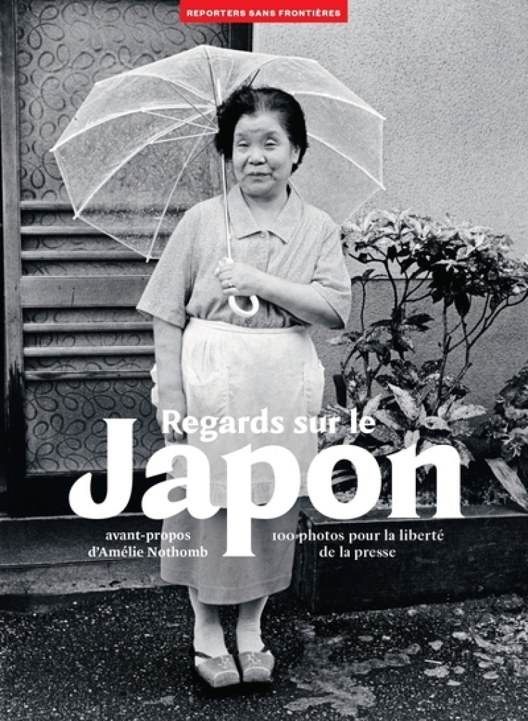 Regards sur le Japon - 100 photos pour la liberté de la presse - N° 76 - Maitre Pascal, Bischof Werner, Cartier-Bresson Henri, Glassberg Julie, Pinkhassov Gueorgui, BOUVIER Nicolas, Watanabe Hitomi, Domon Ken, Huguier Françoise, Miyako Ishiuchi, Fukase Ma