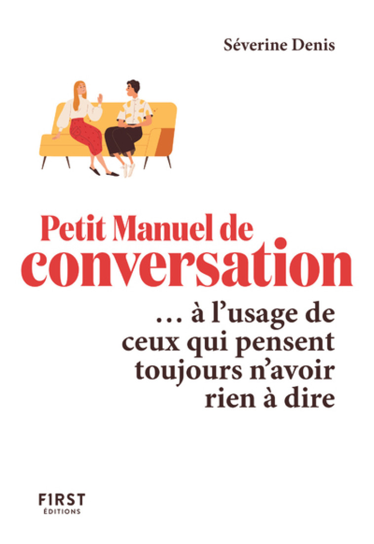 Le Petit Manuel de conversation à l'usage de ceux qui pensent toujours n'avoir rien à dire - Séverine Denis - FIRST