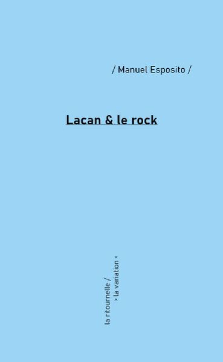 Lacan & le rock - Manuel Esposito - DE LA VARIATION