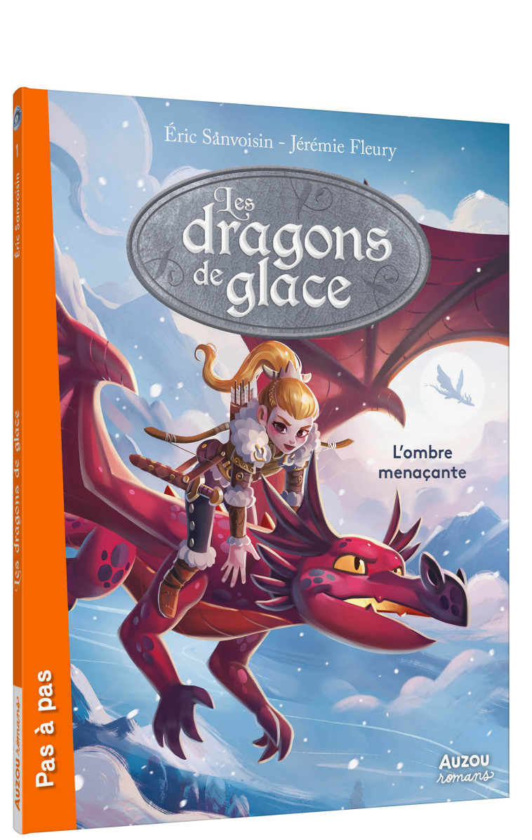 LES DRAGONS DE GLACE - TOME - 1 - L'OMBRE MENAÇANTE - Éric Sanvoisin, Jérémie Fleury - AUZOU