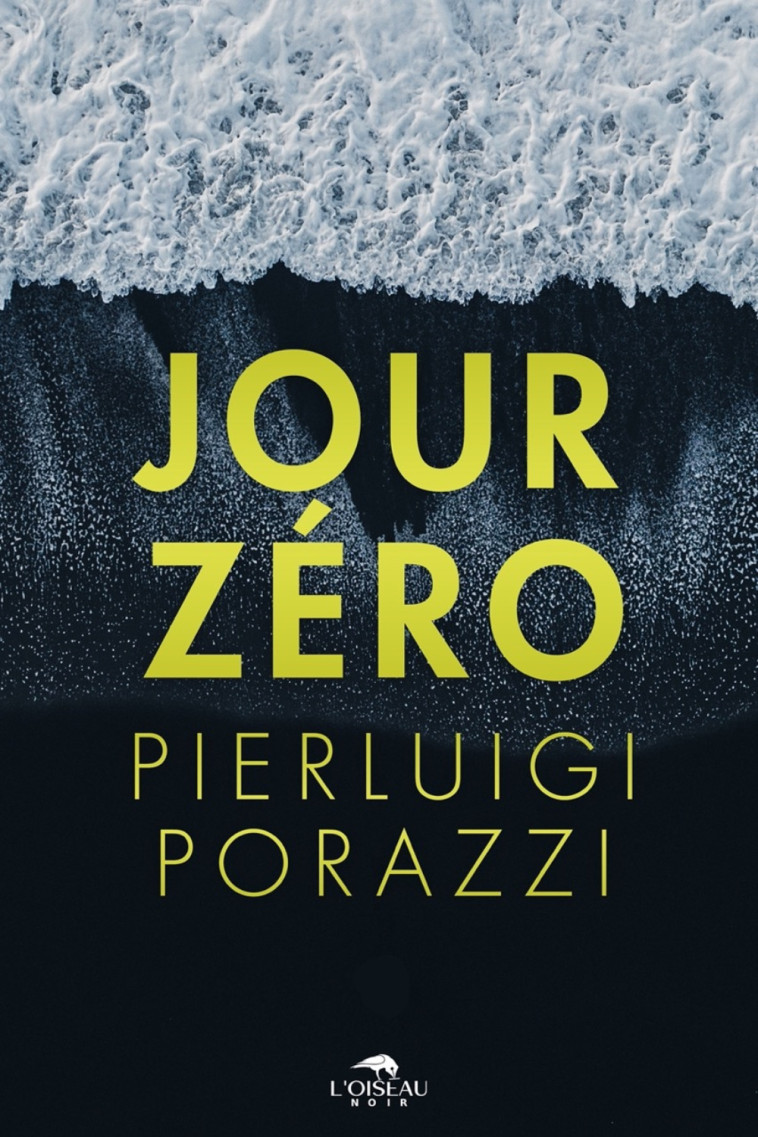 JOUR ZERO -  PORAZZI PIERLUIGI - OISEAU NOIR