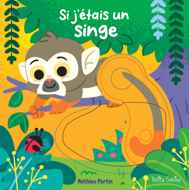 Si j'étais un singe - Mathieu Fortin - PETITS GENIES