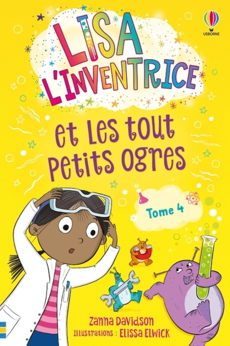 Lisa l'inventrice - Tome 4 Lisa l'inventrice et les tout petits ogres - Dès 6 ans - Zanna Davidson, Elissa Elwick, Virginie Clauzel, Caroline Slama - USBORNE