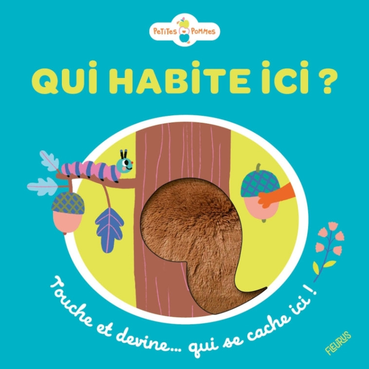 Qui habite ici ? Touche et devine... qui se cache ici ! - Émilie Lapeyre - FLEURUS