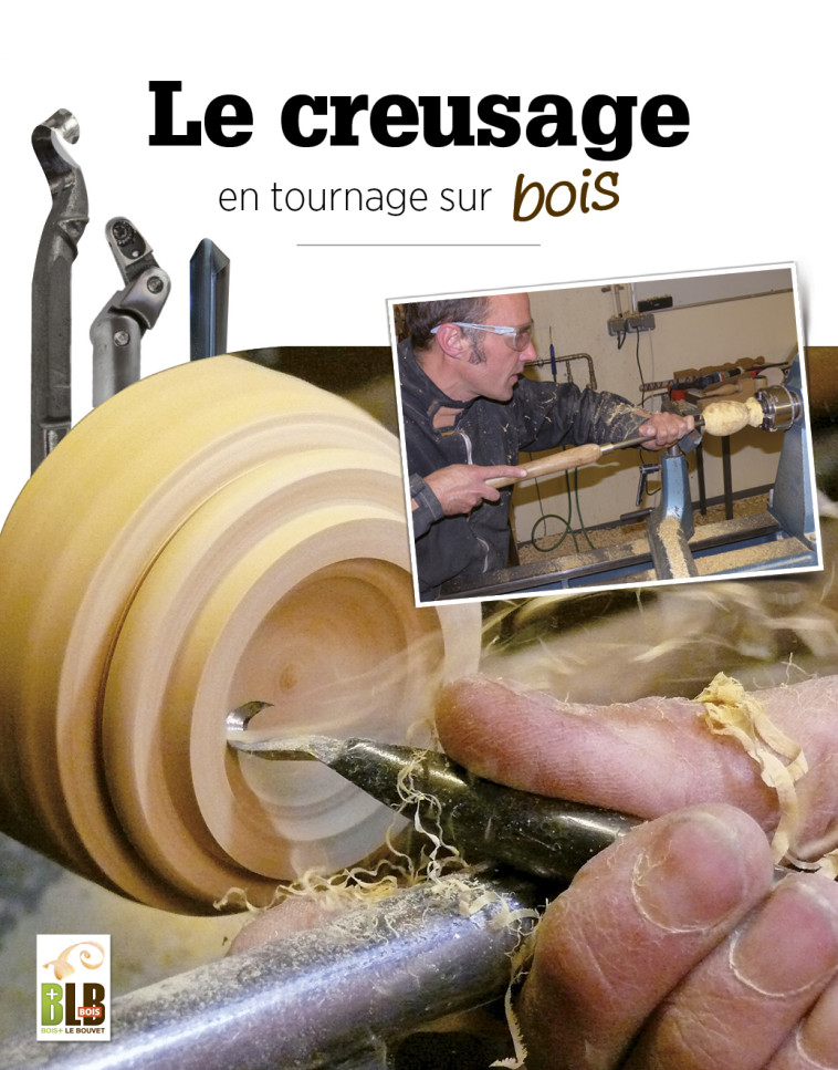 Le creusage - Pierre Delétraz, Yann Marot - BLB BOIS