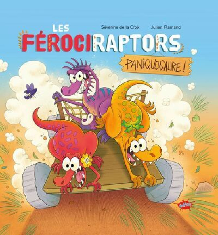 Les Férociraptors - Tome 2 Paniquosaure - Séverine de La Croix, Julien Flamand - EDITIONS SPLASH