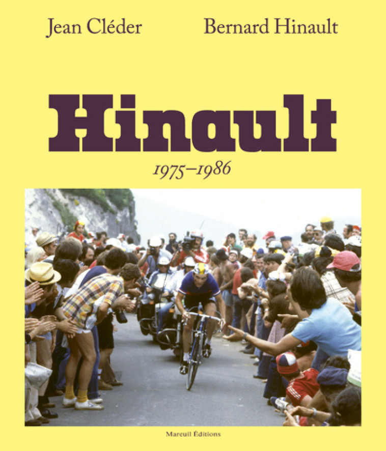 Bernard Hinault, 1975-1986 - Bernard Hinault, Jean Cleder - MAREUIL EDITION