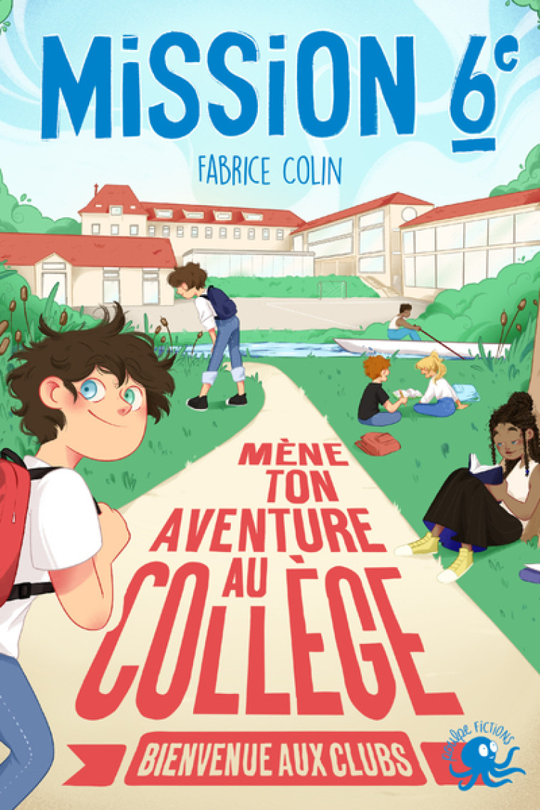 Mission sixième - Mène ton aventure au collège - Bienvenue aux clubs - Fabrice Colin, Floriane Vernhes - POULPE FICTIONS